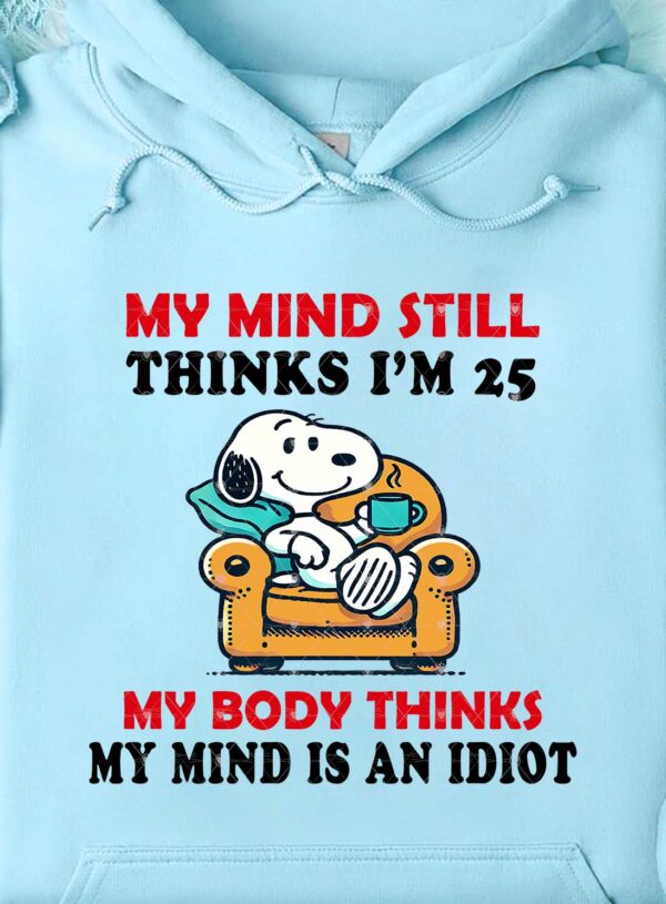 MY MIND STILL THINKS I'M 25