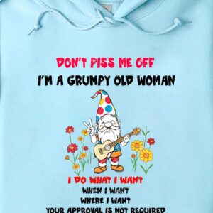 DON'T PISS ME OFF  I'M A GRUMPY OLD WOMAN