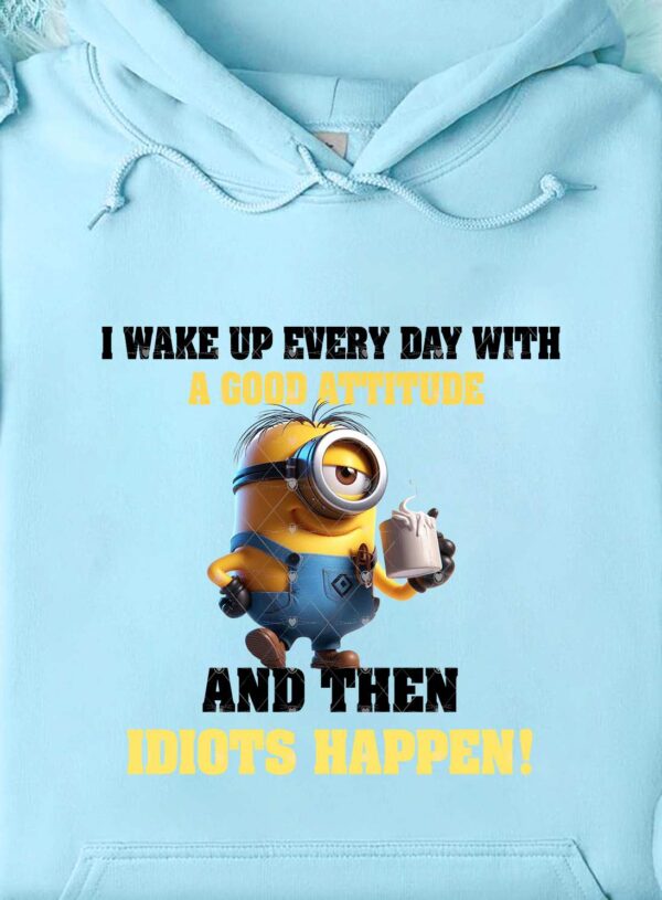 I WAKE UP EVERY DAY WITH