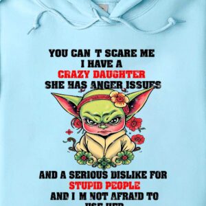 YOU CAN'T SCARE ME I HAVE A CRAZY DAUGHTER